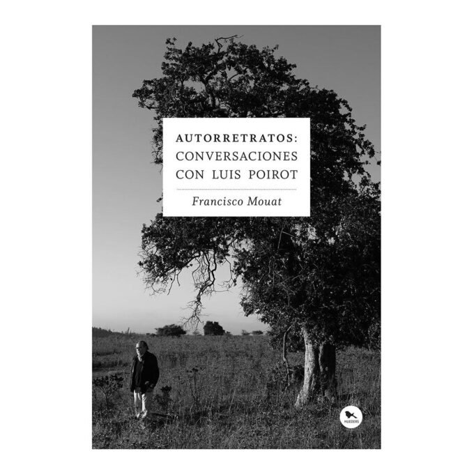autorretratos: conversaciones con luis poirot - francisco mouat