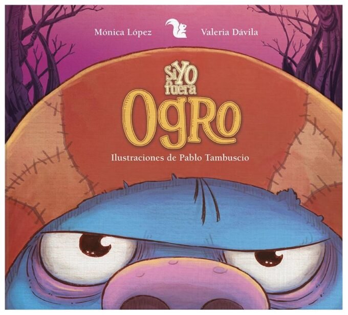 si yo fuera ogro - mónica lópez, valeria dávila, pablo tambuscio