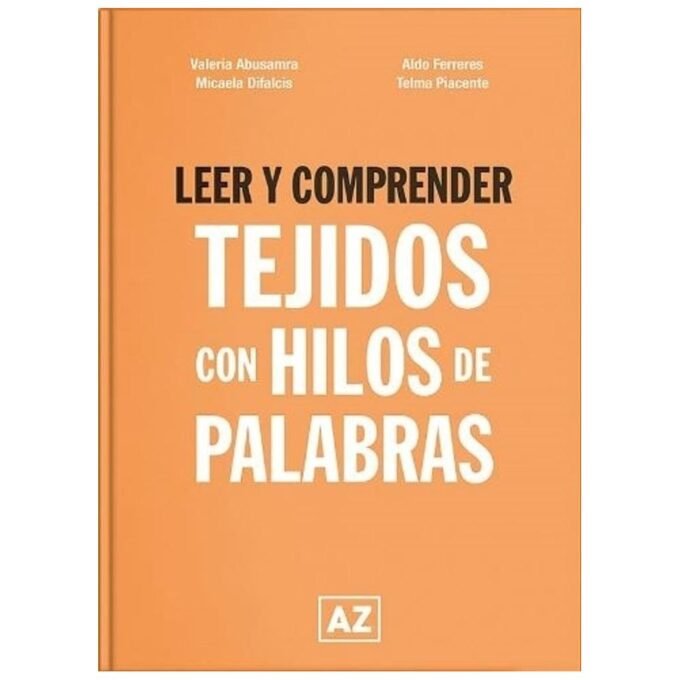 leer y comprender tejidos con hilos de palabras - valeria abusamra, micaela difalcis, aldo ferreres, telma piacente