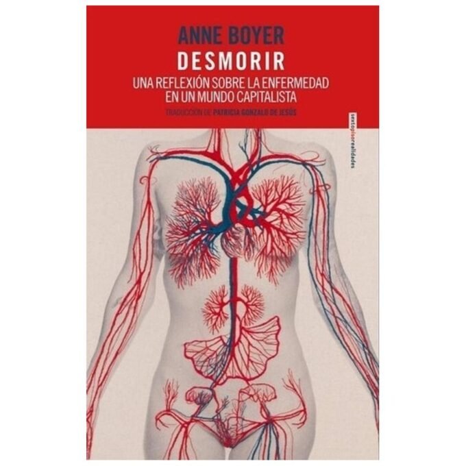 desmorir - una relflexión sobre la enfermedad en un mundo capitalista - anne boyer