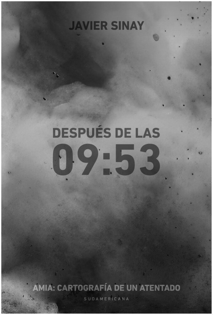 después de las 09:53 amia: cartografía de un atentado - javier sinay