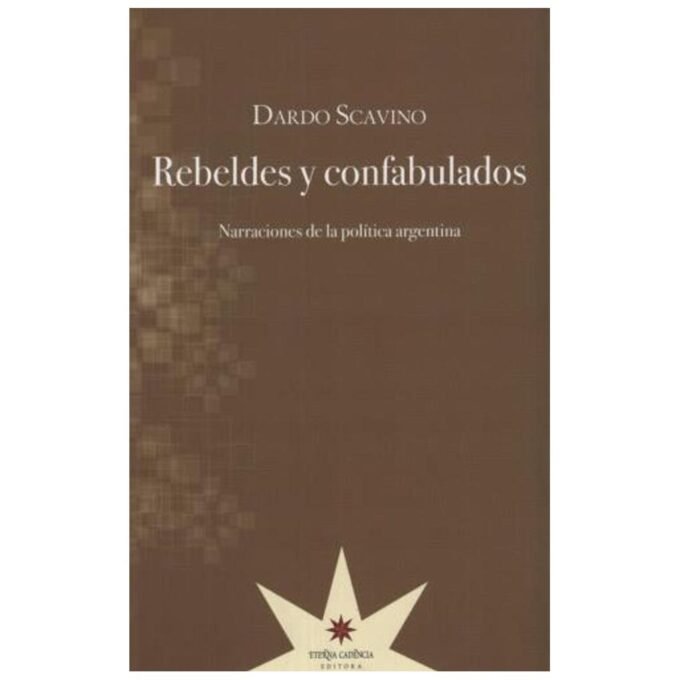 rebeldes y confabulados - dardo scavino