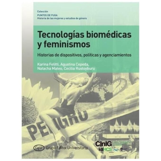 tecnologías biomédicas y feminismos - karina felitti, agustina cepeda, natacha mateo, cecilia rustoyburu