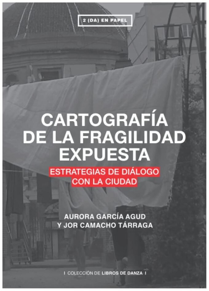 cartografía de la fragilidad expuesta - jor camacho tárraga aurora garcía agud