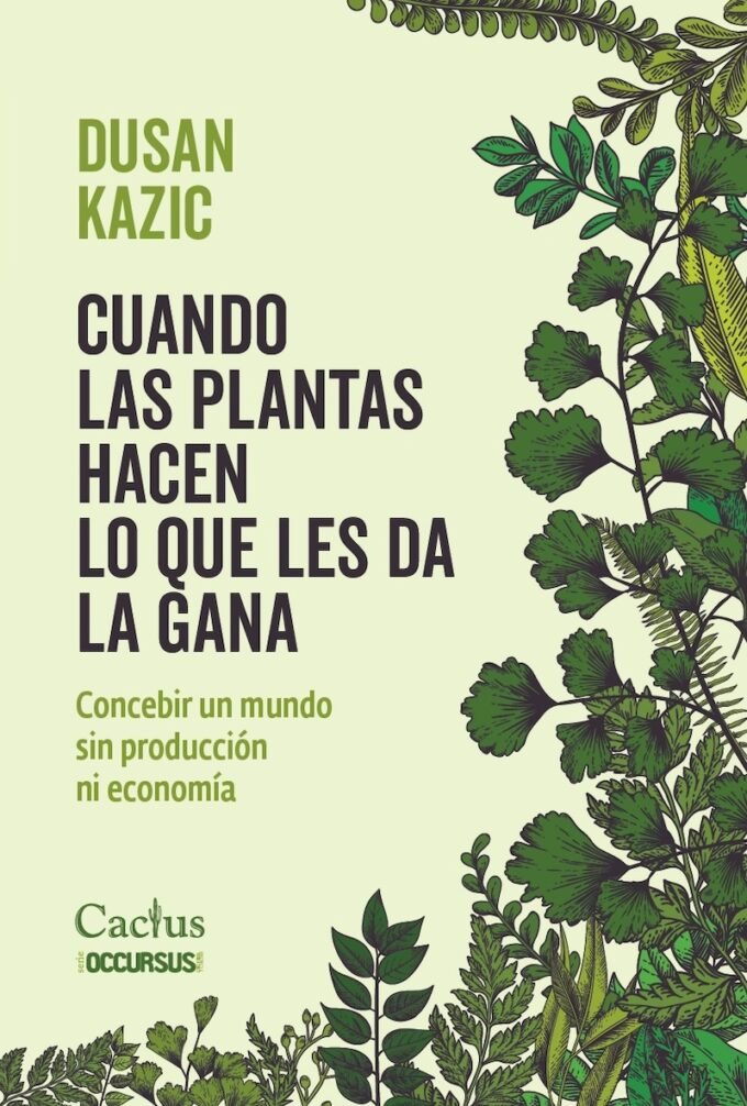 cuando las plantas hacen lo que quieren - dusan kazic