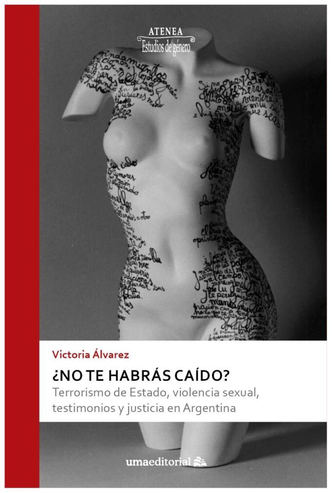 ¿no te habrás caído? - terrorismo de estado, violencia sexual, testimonios - victoria alvarez
