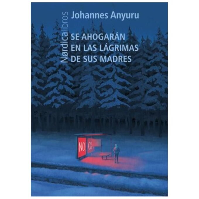 se ahogaran en las lagrimas de sus madres - johannes anyuru