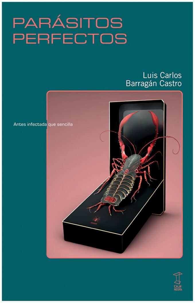 parasitos perfectos - luis carlos barragán castro